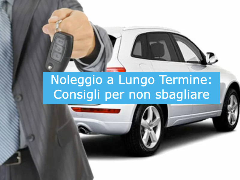 Noleggio auto lungo termine consigli