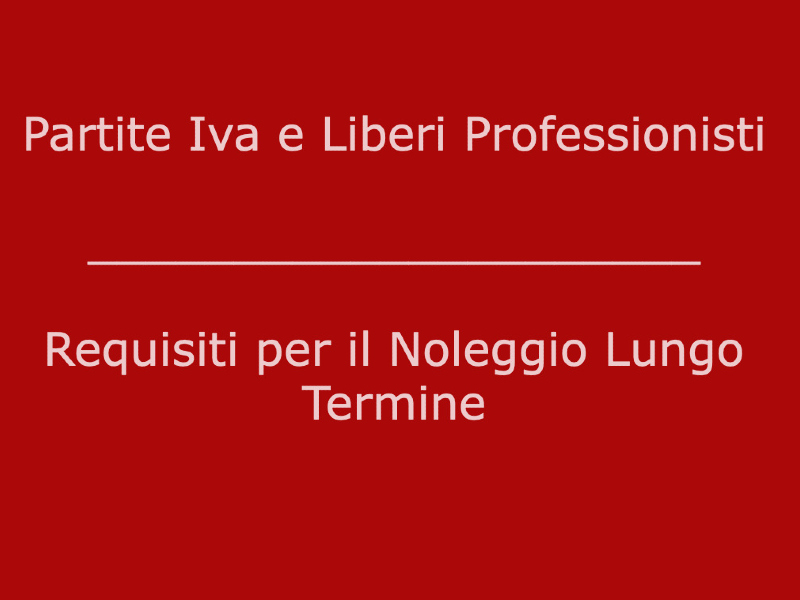 Partite Iva requisiti per accedere al noleggio a lungo termine