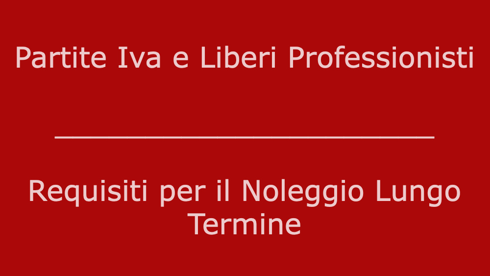 Requisiti per accedere al noleggio lungo termine partite iva